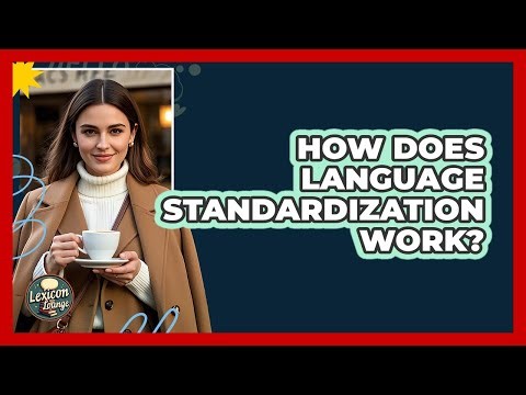 How Does Language Standardization Work? - Lexicon Lounge