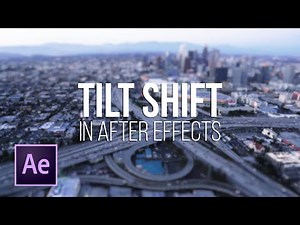 How to Create a Tilt Shift in After Effects || Camera Lens Blur
