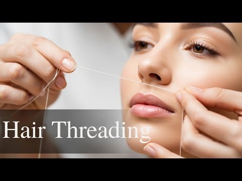 Hair Threading: Ancient Indian Facial Hair Removal Secrets for Flawless Skin
