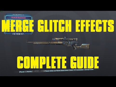 The COMPLETE Guide to Merging Glitch Effects with ALL GUNS | Borderlands: The Pre-Sequel!
