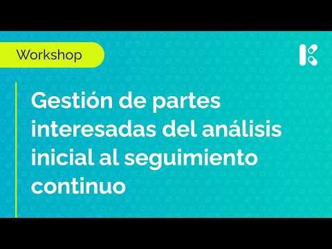 Workshop: Gestión de partes interesadas del análisis inicial al seguimiento continuo