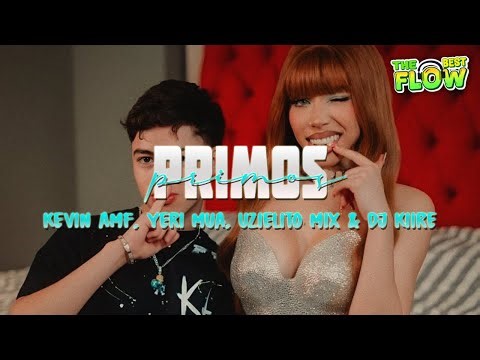 Kevin AMF, Yeri Mua, Uzielito Mix ft. DJ Kiire - Primos (Letra)
