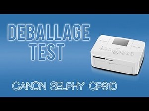 DEBALLAGE DE L'IMPRIMANTE CANON SELPHY CP810