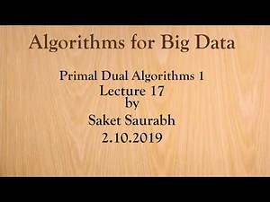 Lecture 17: Primal Dual Algorithms 1