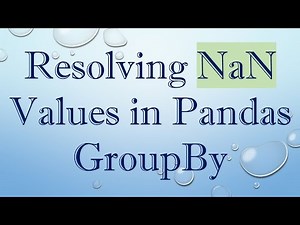 Resolving NaN Values in Pandas GroupBy