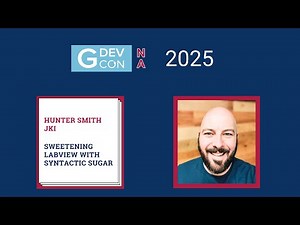 GDevCon N.A. 2025 - Sweetening LabVIEW with Syntactic Sugar by Hunter Smith