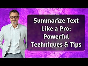 Summarize Text Like a Pro: Powerful Techniques & Tips