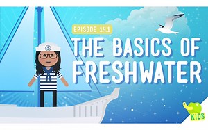 The Basics of Freshwater - Crash Course Kids 14.1