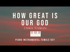 How Great Is Our God - Chris Tomlin Piano Instrumental Cover Female Key (w/ lyrics) by GershonRebong