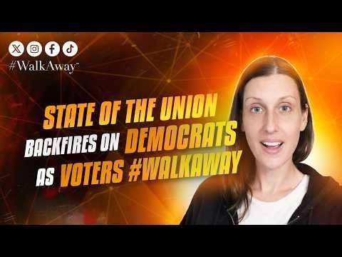 State of the Union Backfires on Democrats as Voters #WalkAway