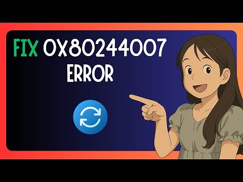 EASY FIX For "Error Code 0x80244007" In Microsoft Store - GUIDE