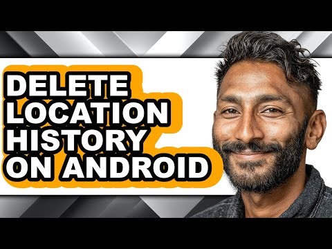 How to Delete Location History on Android - Step by Step
