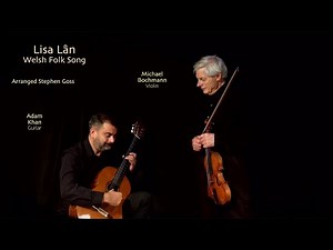 Lisa Lân | Welsh Folksong | Michael Bochmann (violin) | Adam Khan | Arr. Stephen Goss