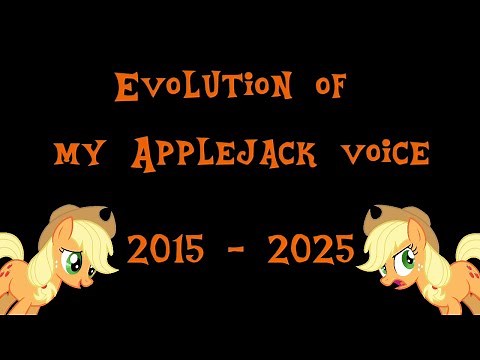 Evolution of my Mane 6 Voices 2015 - 2025 Part 5/6: Applejack