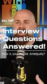 How to Handle Ambiguity in Job Interviews (and Why it Matters)