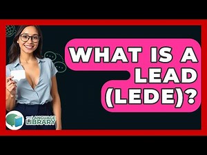 What Is A Lead (Lede)? - The Language Library