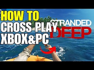 How To Stranded Deep Crossplay PC And Xbox