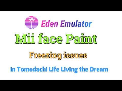 Eden Emulator | How to fix Mii face Paint Freezing issues in Tomodachi Life Living the Dream