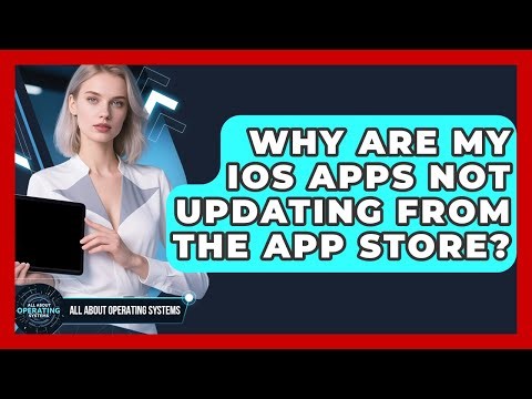 Why Are My iOS Apps Not Updating From The App Store? - All About Operating Systems