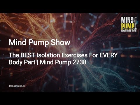 Mind Pump — The BEST Isolation Exercises For EVERY Body Part | 4 Minute Summary