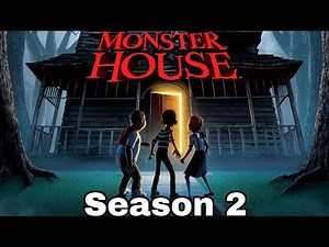 Monster House Season 2 Horror Comedy Movie monster monsterhunters