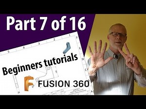 Fusion 360 Beginner Tutorials - Part 7 of 16