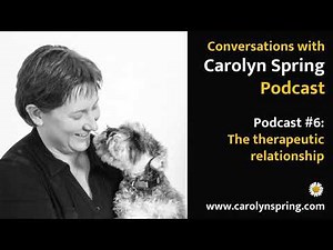 #6: The therapeutic relationship – Conversations with Carolyn Spring Podcast