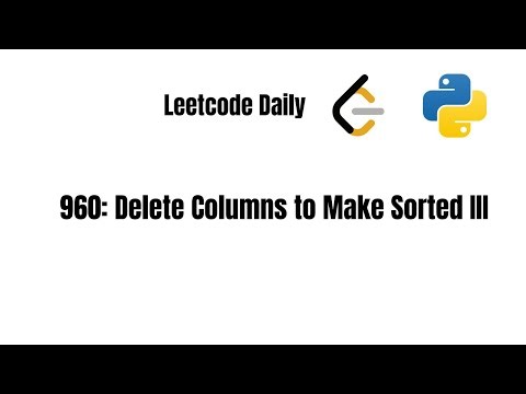 Leetcode Daily : 960. Delete Columns to Make Sorted III
