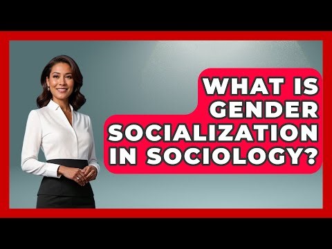 What Is Gender Socialization In Sociology? - Gender Equality Network