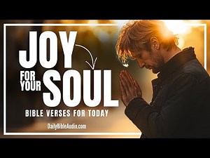 God’s Word Will Bring Joy to Your Soul | Blessed Morning Bible Verses For Today (Daily Bible Audio)