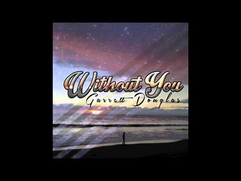 Garrett Douglas - Without You
