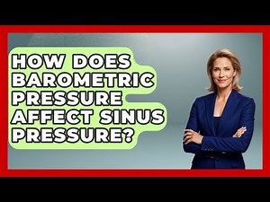How Does Barometric Pressure Affect Sinus Pressure? - Ear Nose Throat Expert