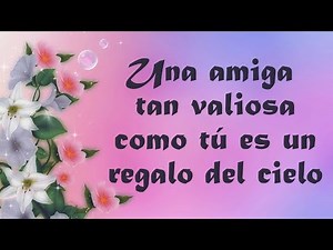 🌷 UNA AMIGA TAN VALIOSA COMO TÚ ES UN REGALO DEL CIELO 💚 CARTA PARA MI AMIGA 🌷