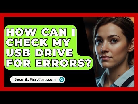 How Can I Check My USB Drive For Errors? - SecurityFirstCorp.com
