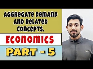 Aggregate demand and related concepts | Part - 5 | macroeconomics | class 12