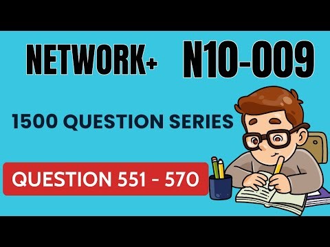 CompTIA Network+ N10 009 Practice Exam / 1500 Question Series / Question 551 - 570