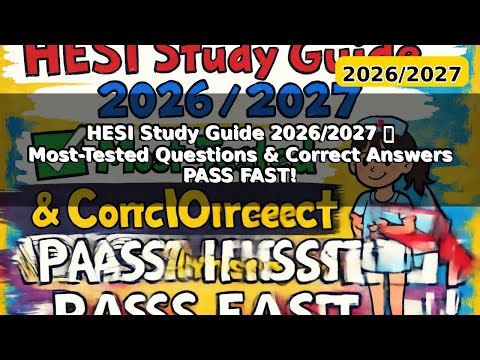 HESI STUDY GUIDES REVIEW ( LATEST 2026/2027 ) ACTUAL QUESTIONS AND ANSWERS 100% CORRECT