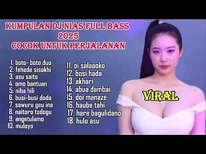kumpulan dj nias full bass 2025_enak di dengar saat perjalanan