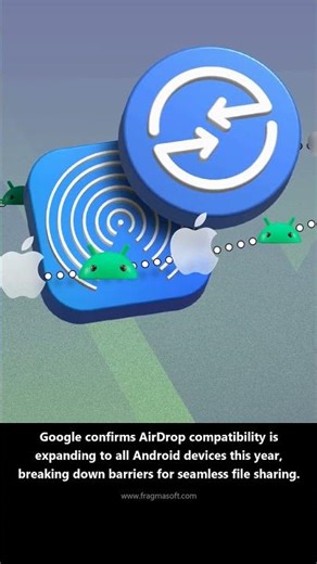 Google Expands AirDrop Compatibility to All Android Devices