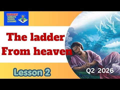 Lesson 3 The Ladder from Heaven - Q2 2026 Primary - Alive In Jesus