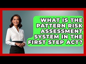 What Is The PATTERN Risk Assessment System In The First Step Act? - Jail & Prison Insider