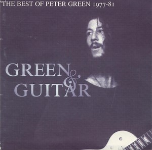 Peter Green - The Best Of Peter Green 1977-1981: Green & Guitar
