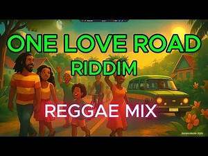 One Love Road | The Riddim Mix That Celebrates Everything Love