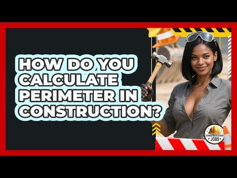 How Do You Calculate Perimeter In Construction? - Construction Jobs