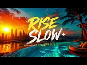 🌅 Rise Slow ✦ Deep House Mix