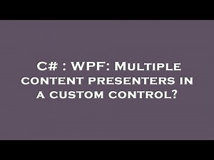 C# : WPF: Multiple content presenters in a custom control?