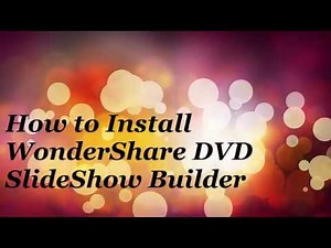 HOW TO INSTALL WONDERSHARE DVD SLIDESHOW BUILDER