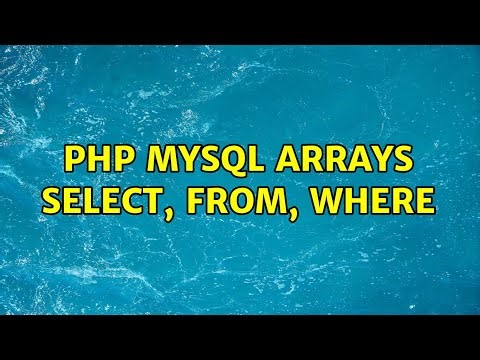 PHP MySQL arrays SELECT, FROM, WHERE (2 Solutions!!)