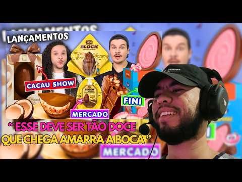 REACTING: EASTER EGG LAUNCHES: CACAU SHOW, OVO DE MERCADO, FINI AND BRASIL CACAU