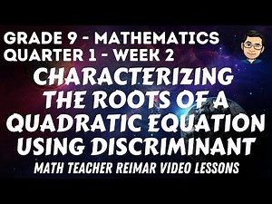 CHARACTERIZING THE ROOTS OF A QUADRATIC EQUATION USING DISCRIMINANT | MATH 9 | MELCS Q1-W2 |